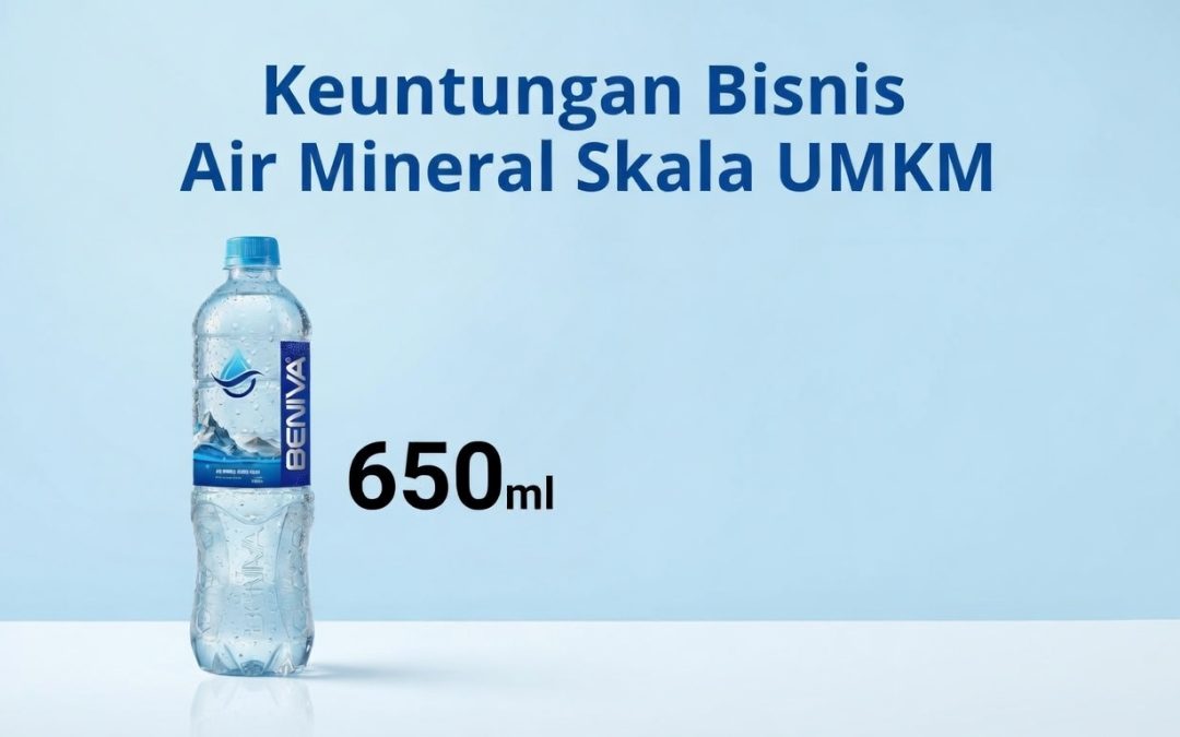 Keuntungan Bisnis Air Mineral Skala UMKM