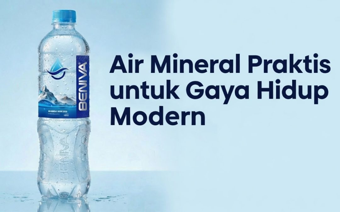 Air Mineral Praktis untuk Gaya Hidup Modern